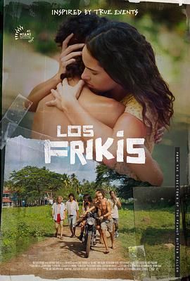 51热门黑料《弗里斯基 Los Frikis》免费在线观看